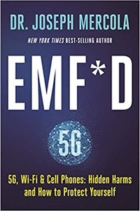 EMF*D: 5G, Wi-Fi & Cell Phones:  Hidden Harms and How to Protect Yourself