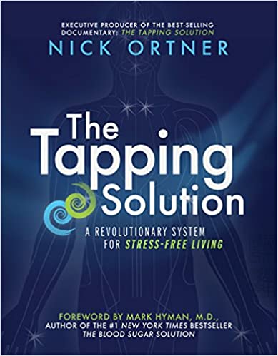 Tapping Solution:  A Revolutionary System for Stress-Free Living, The