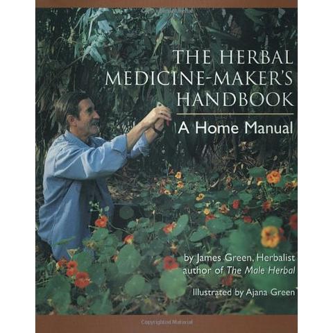 Herbal Medicine-Maker's Handbook: A Home Manual, The