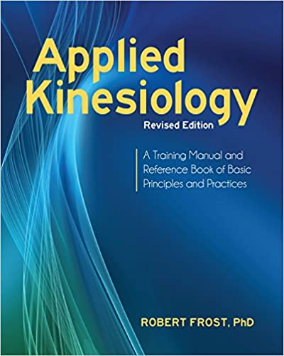 Applied Kinesiology Revised Edition: A Training Manual and Reference Book of Basic Principles and Practices