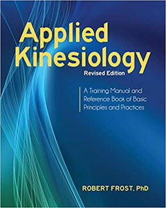 Applied Kinesiology Revised Edition: A Training Manual and Reference Book of Basic Principles and Practices