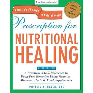 Prescription for Nutritional Healing (revised and expanded 5th edition)