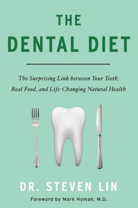 Dental Diet, The:  The Surprising Link between Your Teeth, Real Food, and Life-Changing Natural Health
