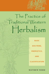 Practice of Traditional Western Herbalism, The